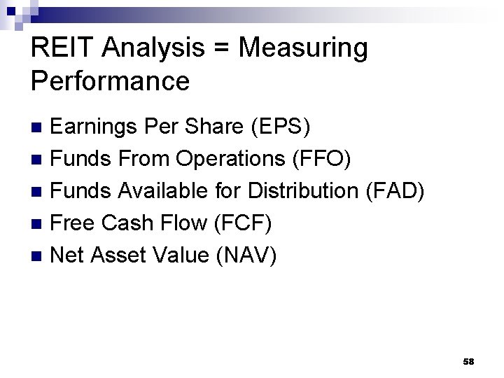 REIT Analysis = Measuring Performance Earnings Per Share (EPS) n Funds From Operations (FFO)