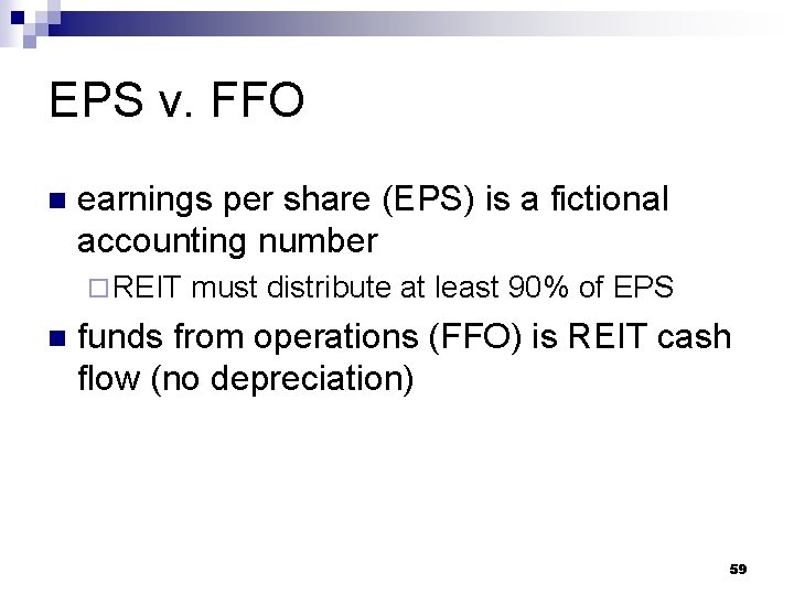 EPS v. FFO n earnings per share (EPS) is a fictional accounting number ¨