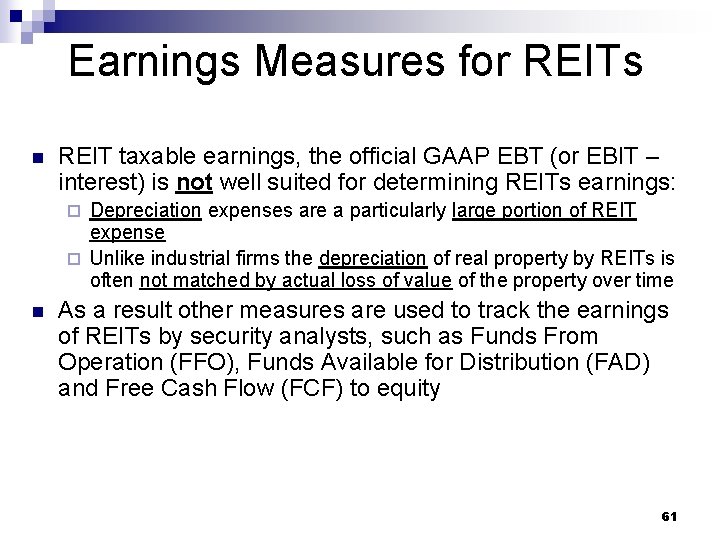 Earnings Measures for REITs n REIT taxable earnings, the official GAAP EBT (or EBIT