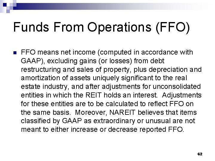 Funds From Operations (FFO) n FFO means net income (computed in accordance with GAAP),