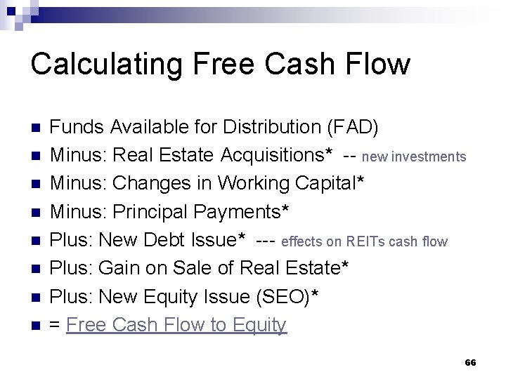 Calculating Free Cash Flow n n n n Funds Available for Distribution (FAD) Minus: