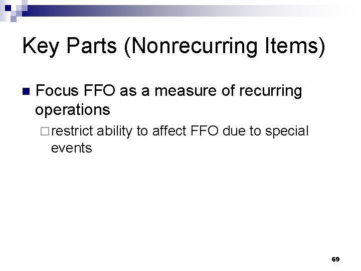 Key Parts (Nonrecurring Items) n Focus FFO as a measure of recurring operations ¨