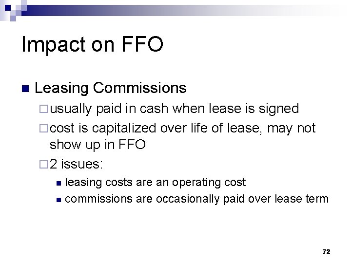 Impact on FFO n Leasing Commissions ¨ usually paid in cash when lease is