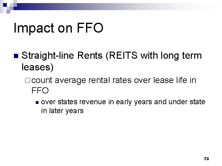 Impact on FFO n Straight-line Rents (REITS with long term leases) ¨ count average