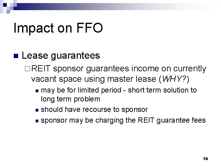 Impact on FFO n Lease guarantees ¨ REIT sponsor guarantees income on currently vacant
