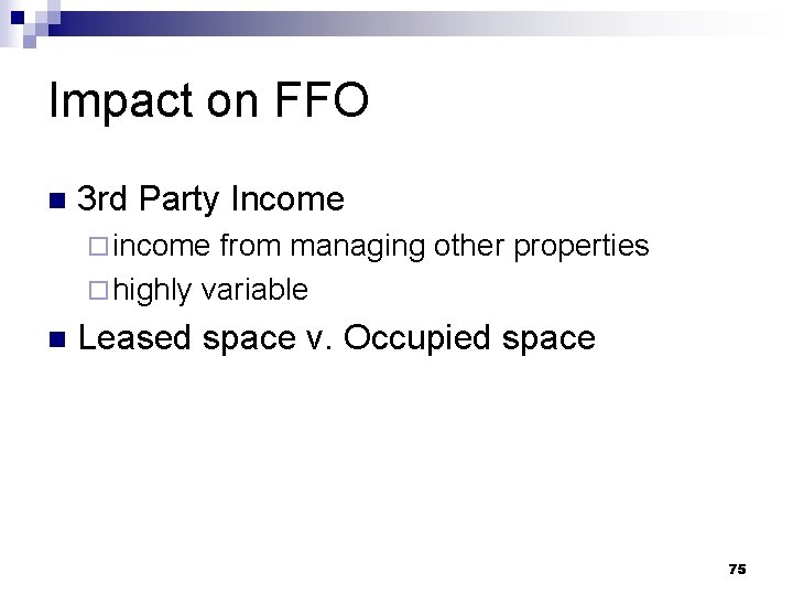 Impact on FFO n 3 rd Party Income ¨ income from managing other properties