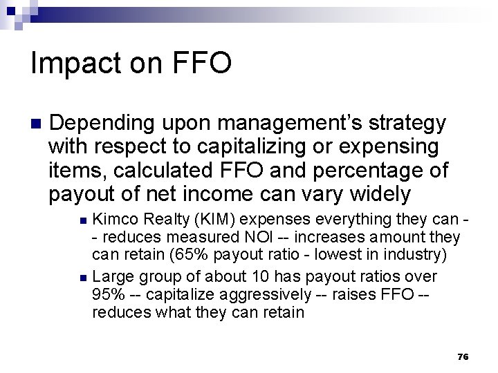 Impact on FFO n Depending upon management’s strategy with respect to capitalizing or expensing