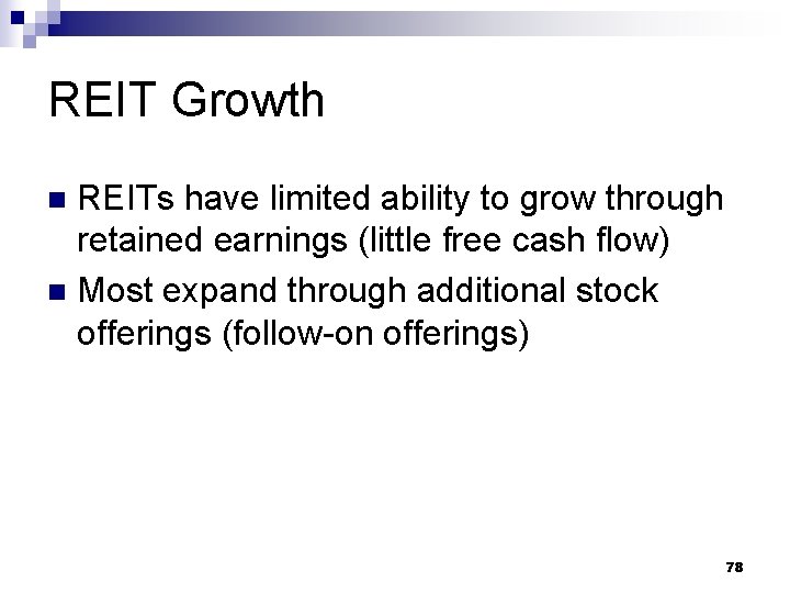 REIT Growth REITs have limited ability to grow through retained earnings (little free cash
