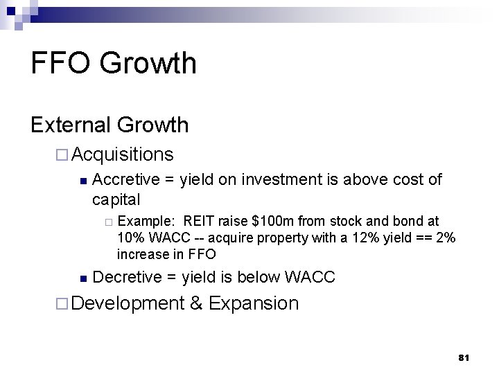 FFO Growth External Growth ¨ Acquisitions n Accretive = yield on investment is above