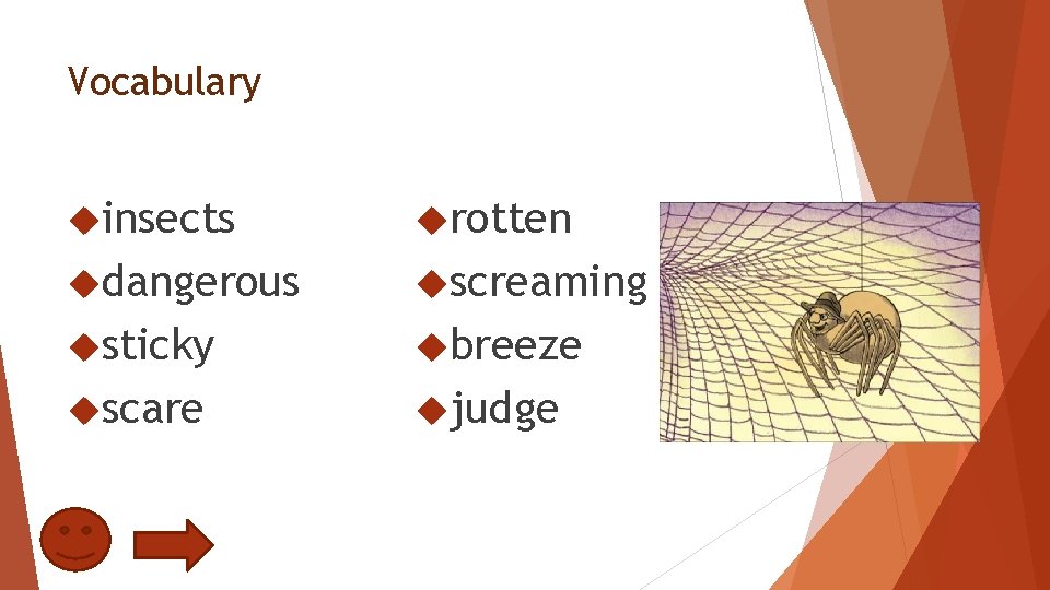 Vocabulary insects rotten dangerous screaming sticky breeze scare judge 