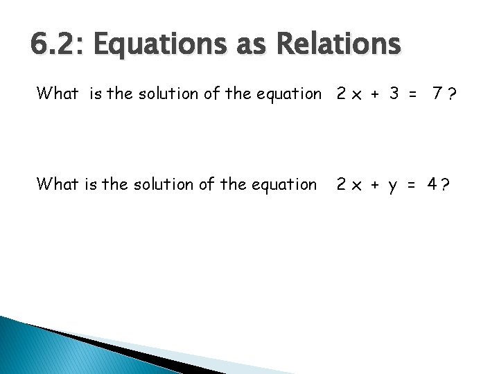 6. 2: Equations as Relations What is the solution of the equation 2 x