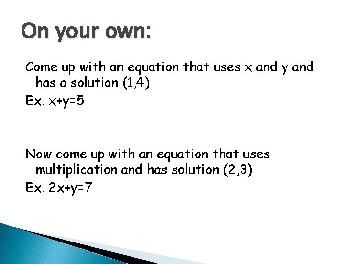 On your own: Come up with an equation that uses x and y and