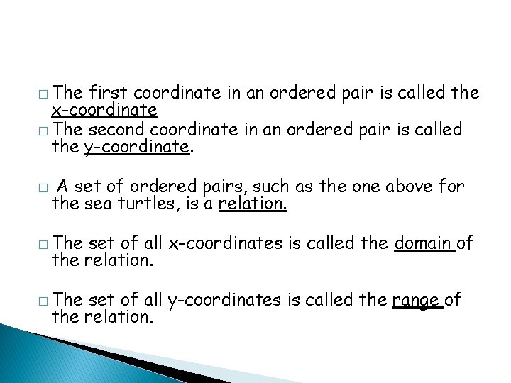 � The first coordinate in an ordered pair is called the x-coordinate � The