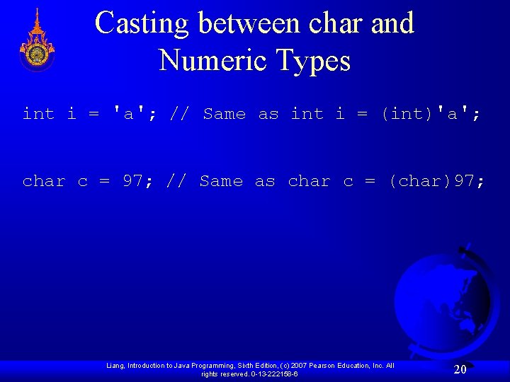 Casting between char and Numeric Types int i = 'a'; // Same as int