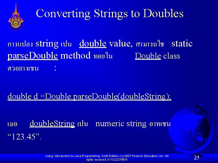Converting Strings to Doubles การแปลง string เปน double value, สามารถใช static parse. Double method
