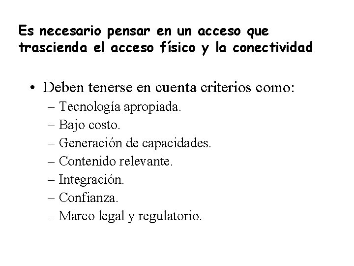 Es necesario pensar en un acceso que trascienda el acceso físico y la conectividad