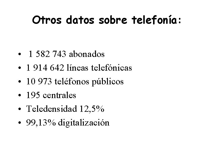 Otros datos sobre telefonía: • • • 1 582 743 abonados 1 914 642