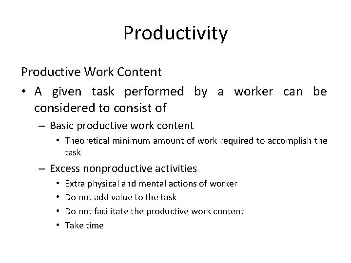 Productivity Productive Work Content • A given task performed by a worker can be