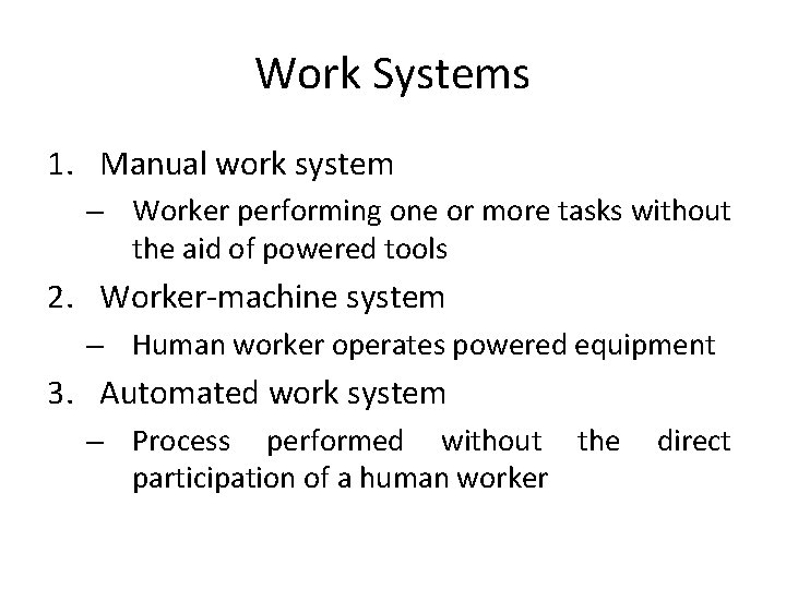 Work Systems 1. Manual work system – Worker performing one or more tasks without