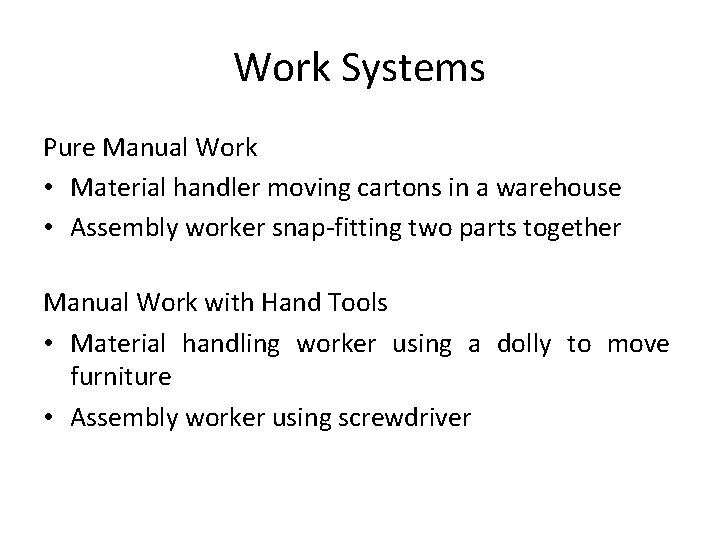 Work Systems Pure Manual Work • Material handler moving cartons in a warehouse •