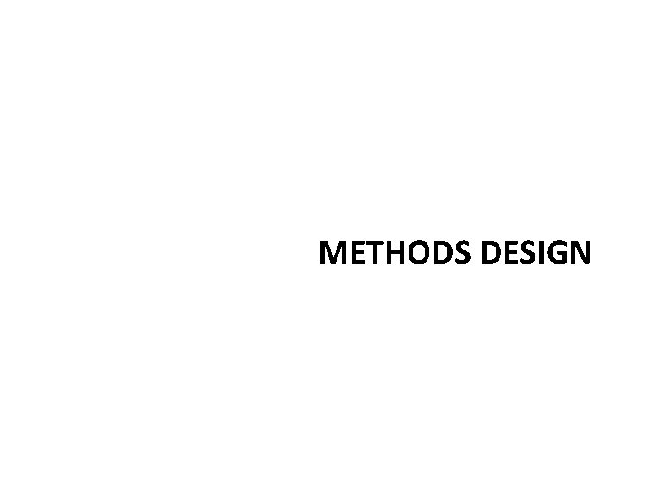 METHODS DESIGN 