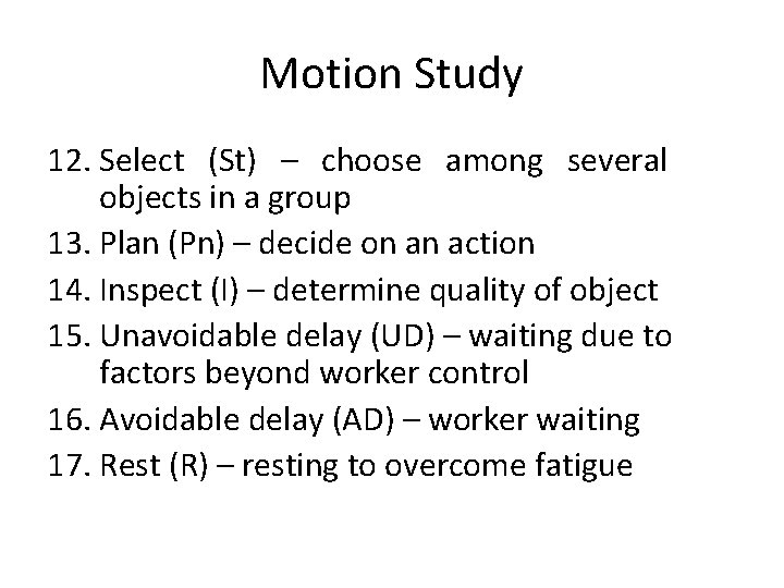 Motion Study 12. Select (St) – choose among several objects in a group 13.