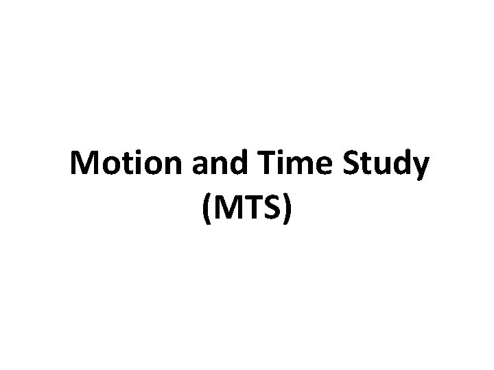 Motion and Time Study (MTS) 