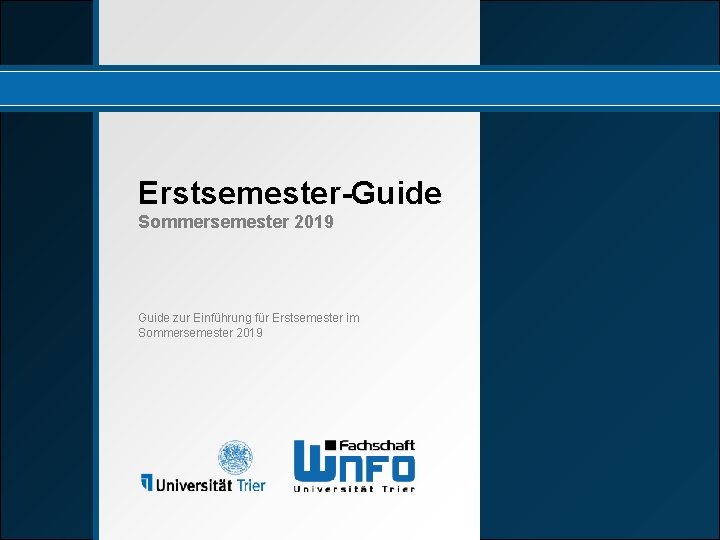 Erstsemester-Guide Sommersemester 2019 Guide zur Einführung für Erstsemester im Sommersemester 2019 