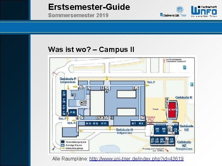 Erstsemester-Guide Sommersemester 2019 Was ist wo? – Campus II Alle Raumpläne: http: //www. uni-trier.