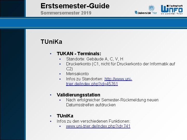 Erstsemester-Guide Sommersemester 2019 TUni. Ka ▪ TUKAN - Terminals: ▪ ▪ ▪ Standorte: Gebäude