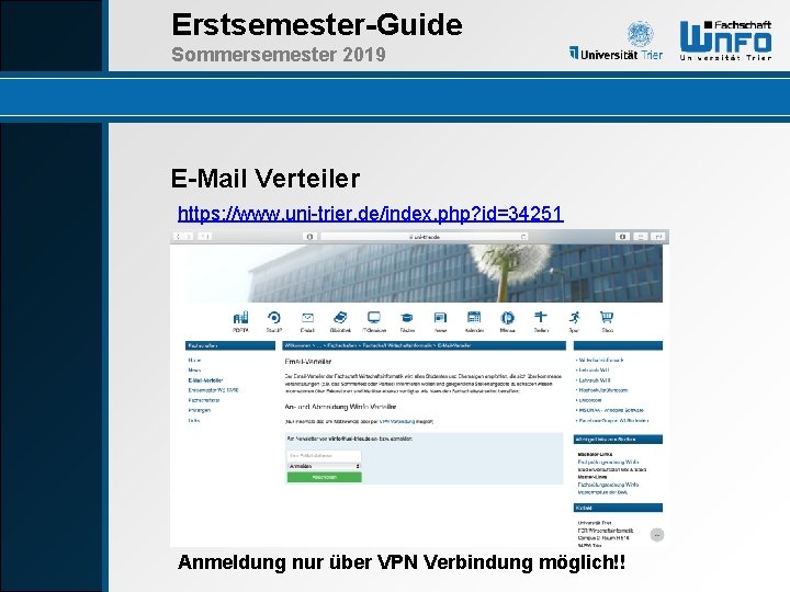 Erstsemester-Guide Sommersemester 2019 E-Mail Verteiler https: //www. uni-trier. de/index. php? id=34251 Anmeldung nur über