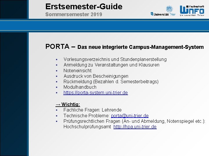 Erstsemester-Guide Sommersemester 2019 PORTA – Das neue integrierte Campus-Management-System ▪ ▪ ▪ ▪ Vorlesungsverzeichnis
