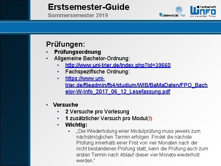 Erstsemester-Guide Sommersemester 2019 Prüfungen: ▪ ▪ Prüfungsordnung Allgemeine Bachelor-Ordnung: ▪ http: //www. uni-trier. de/index.