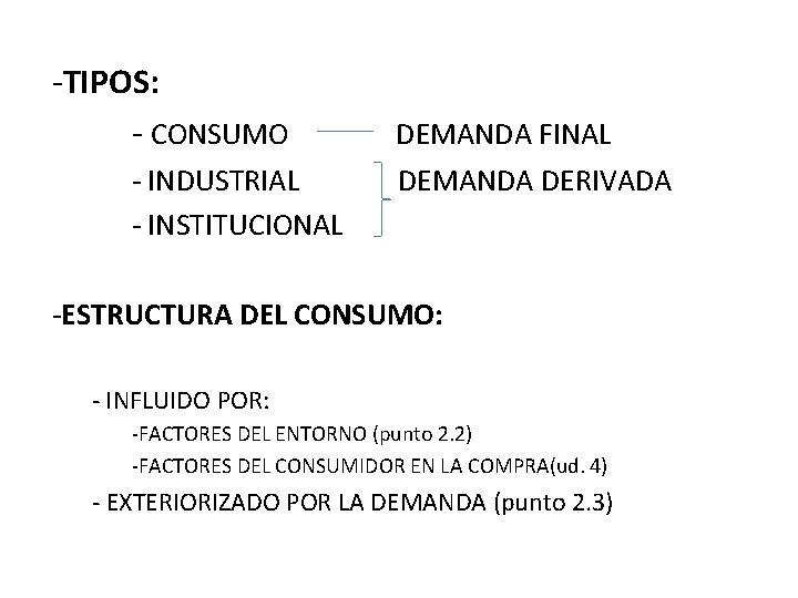 -TIPOS: - CONSUMO DEMANDA FINAL - INDUSTRIAL DEMANDA DERIVADA - INSTITUCIONAL -ESTRUCTURA DEL CONSUMO: