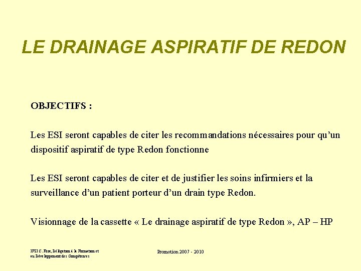 LE DRAINAGE ASPIRATIF DE REDON OBJECTIFS : Les ESI seront capables de citer les