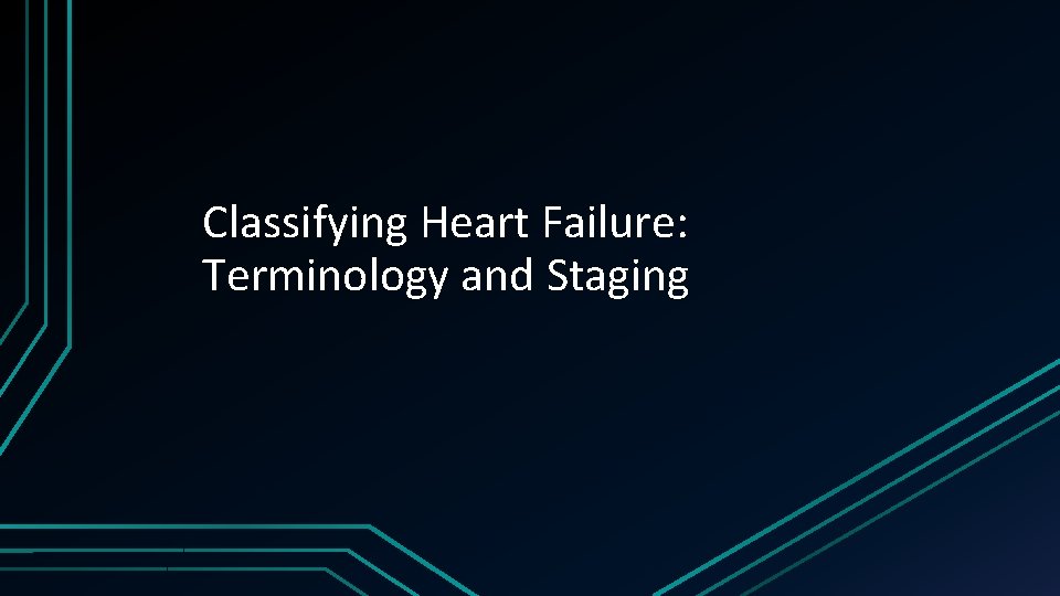 Classifying Heart Failure: Terminology and Staging 