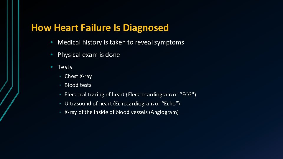 How Heart Failure Is Diagnosed • Medical history is taken to reveal symptoms •