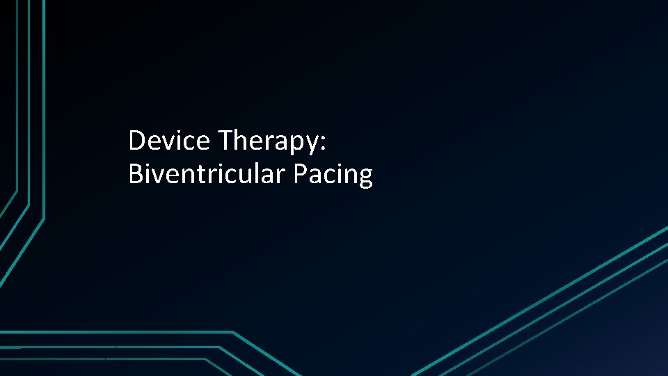 Device Therapy: Biventricular Pacing 
