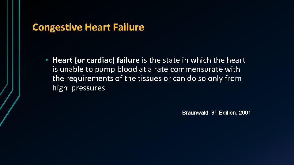 Congestive Heart Failure • Heart (or cardiac) failure is the state in which the