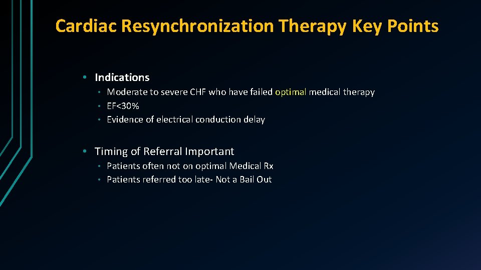 Cardiac Resynchronization Therapy Key Points • Indications Moderate to severe CHF who have failed