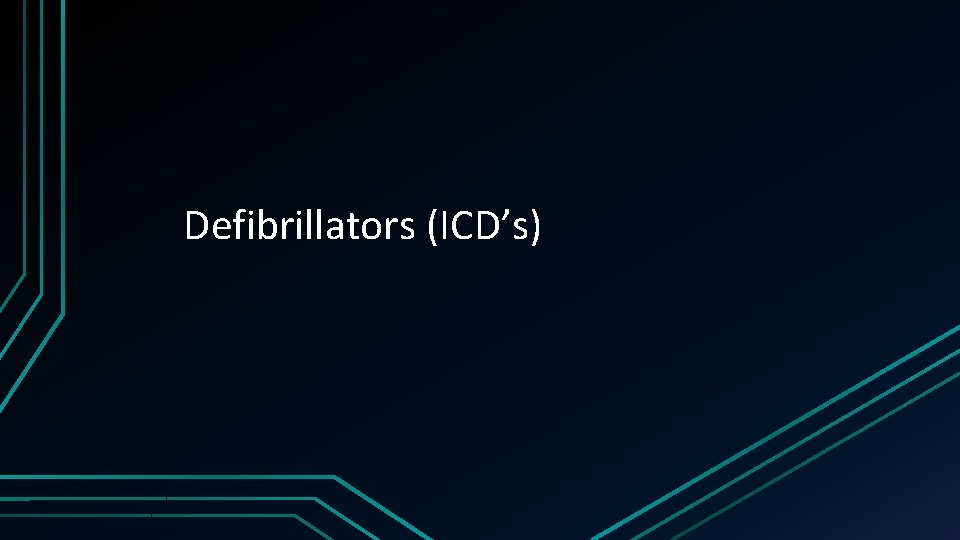 Defibrillators (ICD’s) 