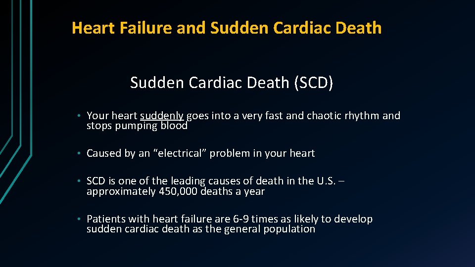 Heart Failure and Sudden Cardiac Death (SCD) • Your heart suddenly goes into a