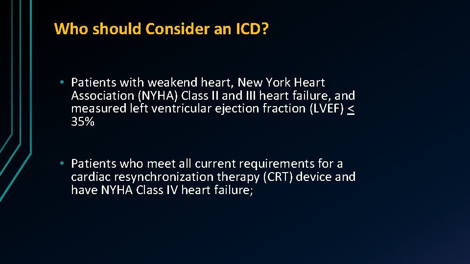 Who should Consider an ICD? • Patients with weakend heart, New York Heart Association