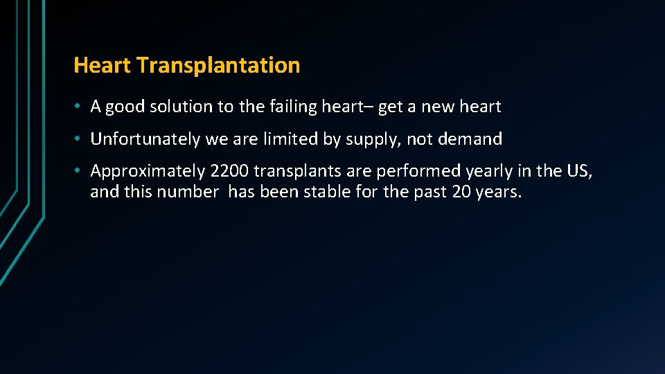 Heart Transplantation • A good solution to the failing heart– get a new heart