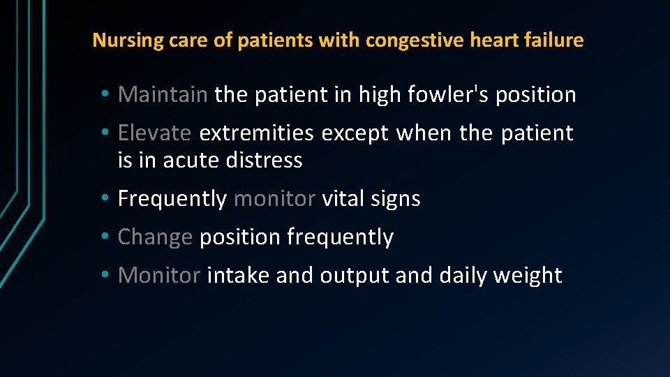 Nursing care of patients with congestive heart failure • Maintain the patient in high