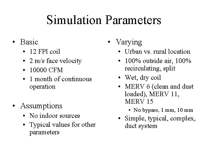 Simulation Parameters • Basic • • 12 FPI coil 2 m/s face velocity 10000