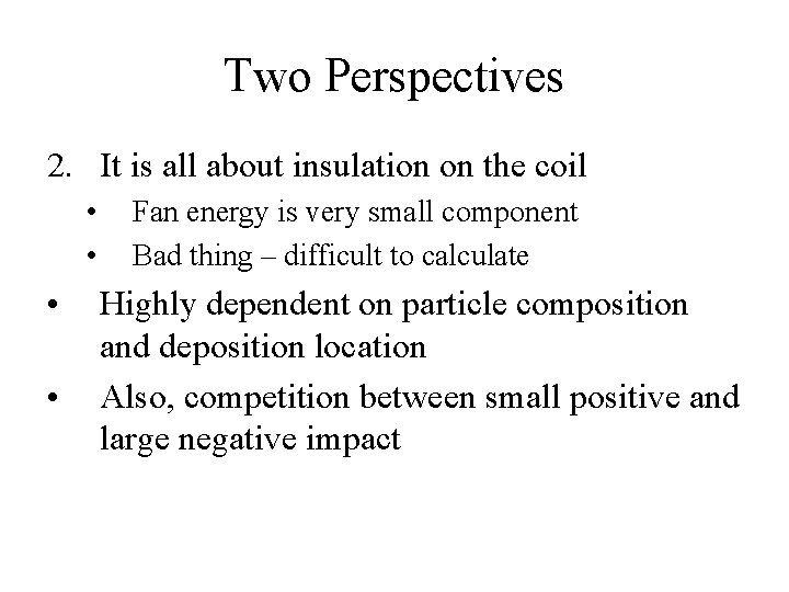 Two Perspectives 2. It is all about insulation on the coil • • Fan