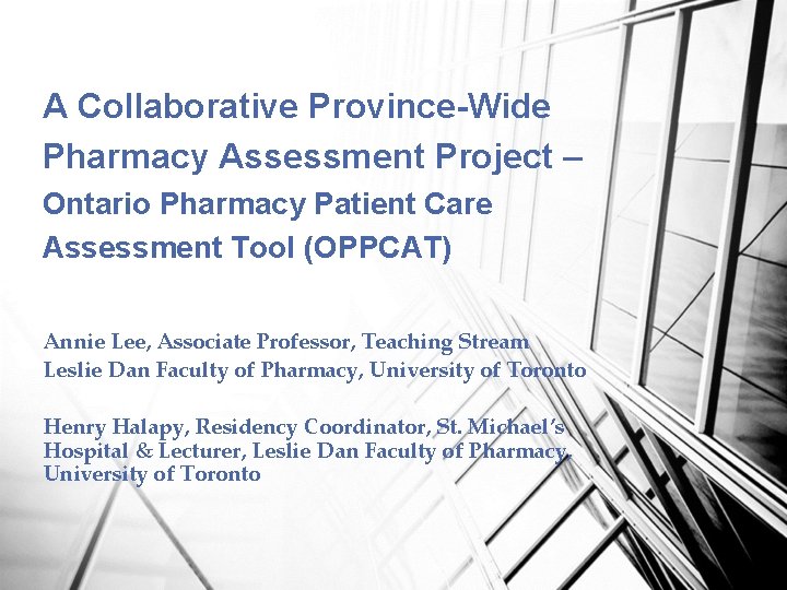 A Collaborative Province-Wide Pharmacy Assessment Project – Ontario Pharmacy Patient Care Assessment Tool (OPPCAT)
