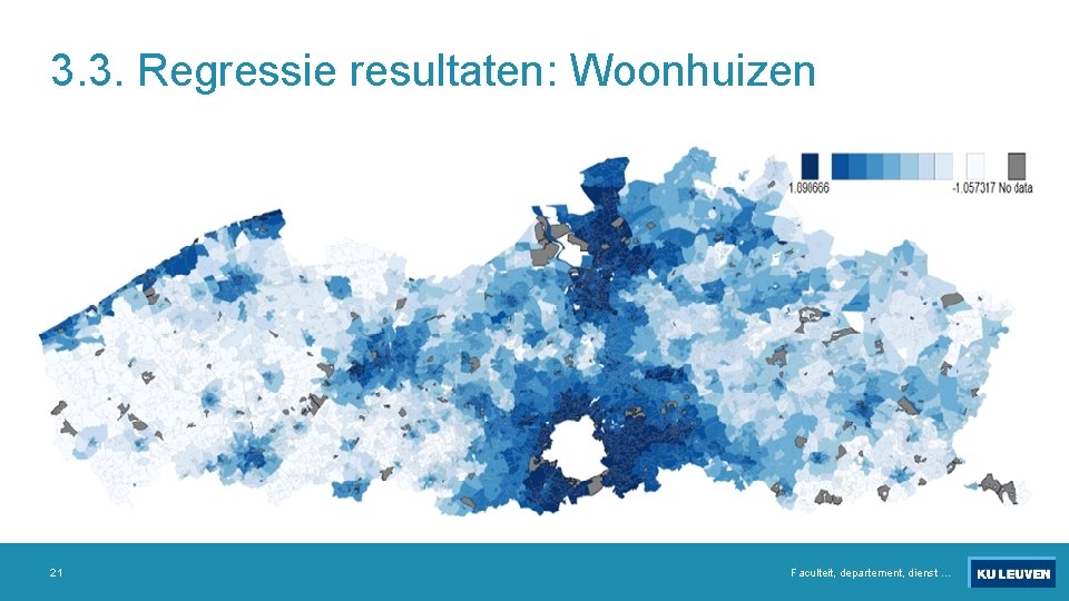 3. 3. Regressie resultaten: Woonhuizen 21 Faculteit, departement, dienst … 