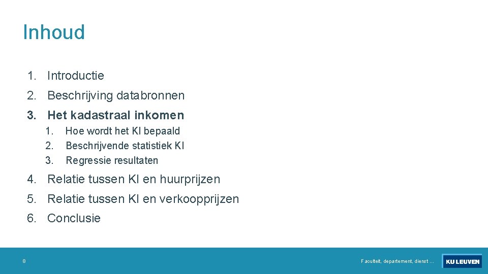 Inhoud 1. Introductie 2. Beschrijving databronnen 3. Het kadastraal inkomen 1. 2. 3. Hoe